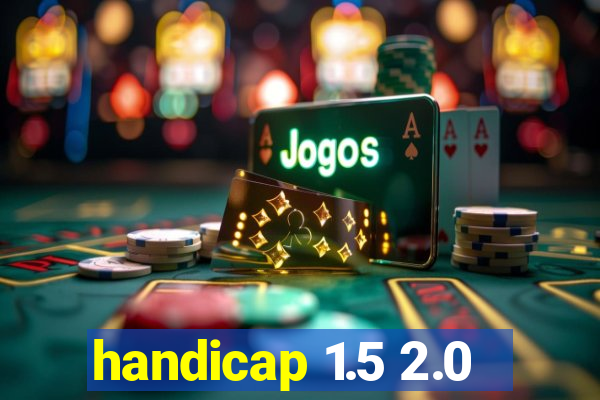 handicap 1.5 2.0